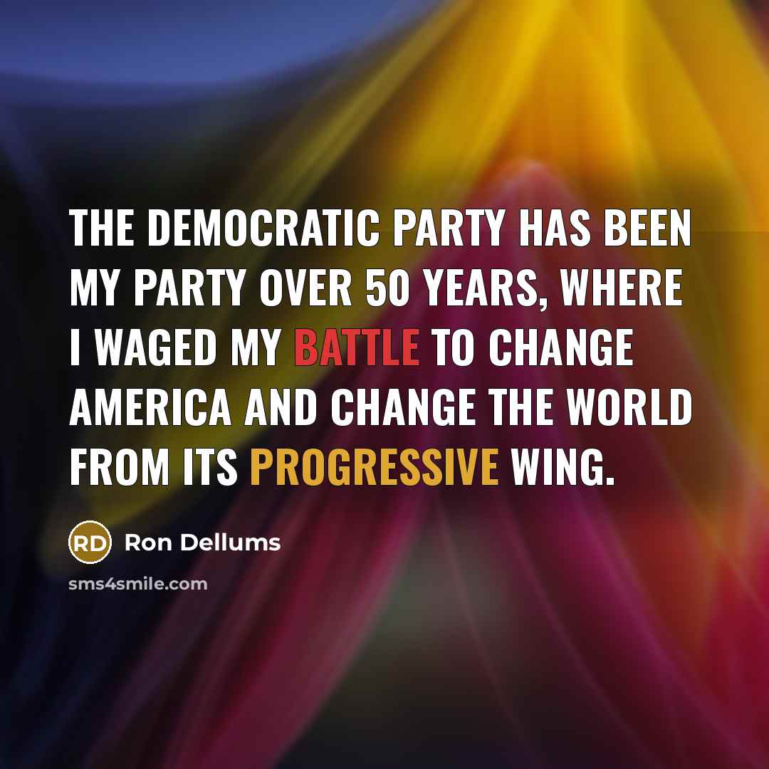 “The Democratic Party has been my party over 50 years,…” quote by Ron Dellums
