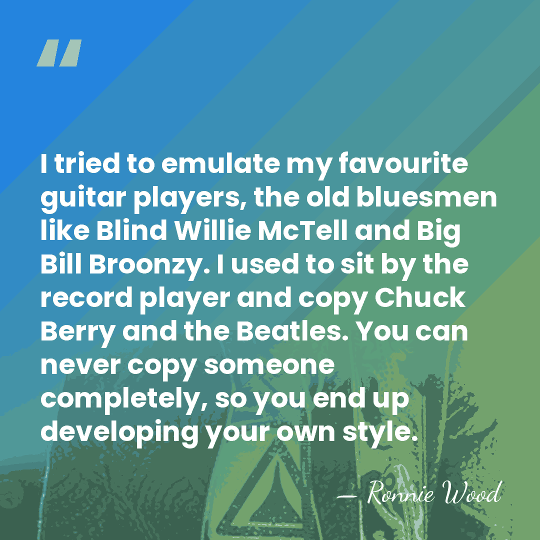 I tried to emulate my favourite guitar players, the old bluesmen like&hellip; - Ronnie Wood