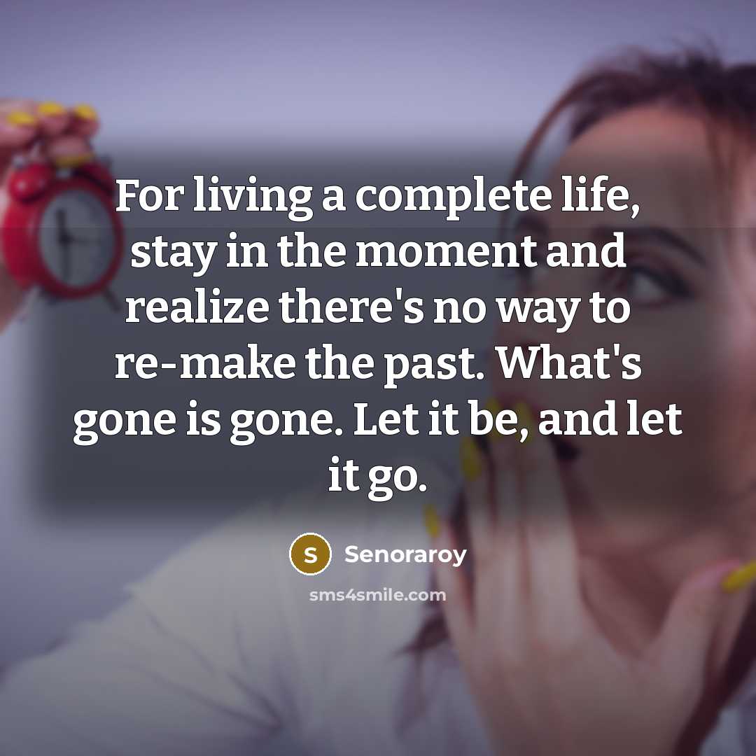 “For living a complete life, stay in the moment and…” quote by Senoraroy