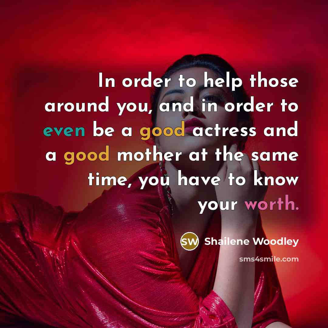 “In order to help those around you, and in order…” quote by Shailene Woodley