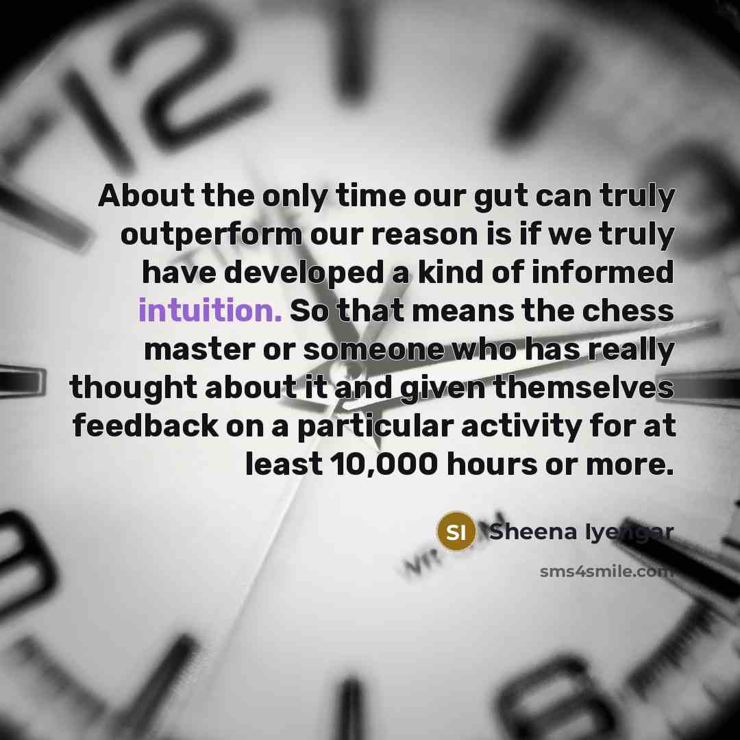 “About the only time our gut can truly outperform our…” quote by Sheena Iyengar