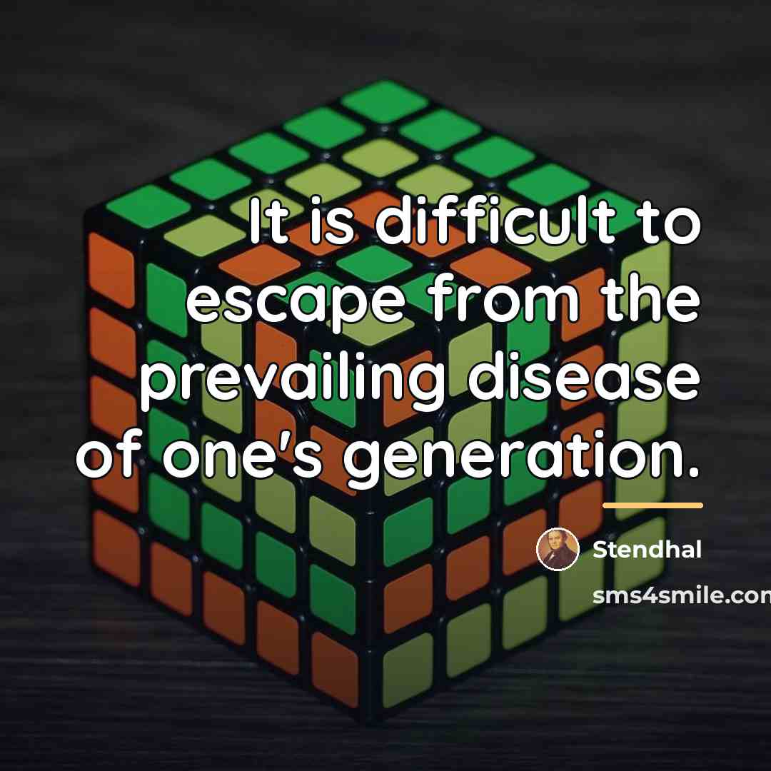 “It is difficult to escape from the prevailing disease of…” quote by Stendhal
