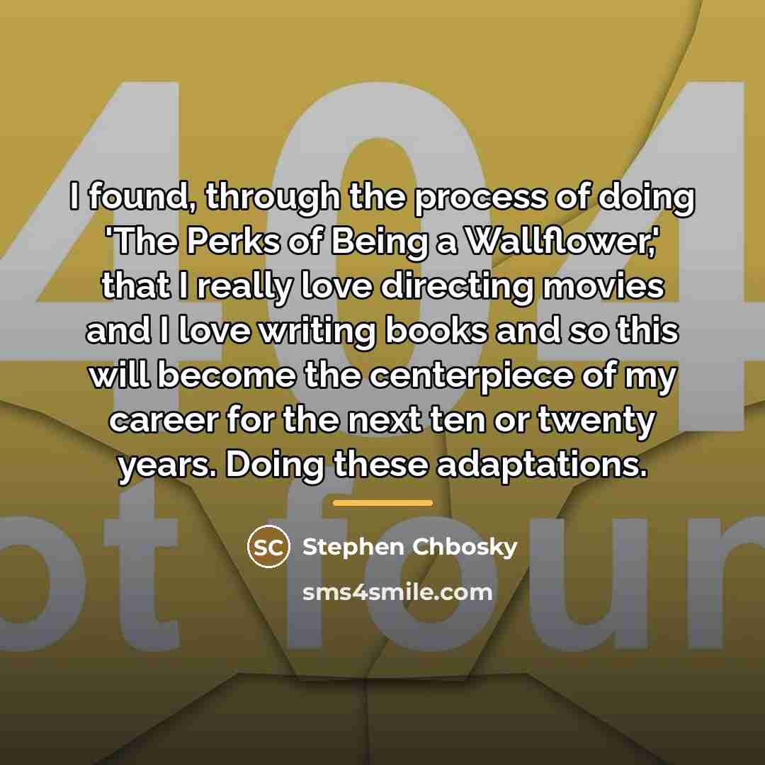 “I found, through the process of doing 'The Perks of…” quote by Stephen Chbosky