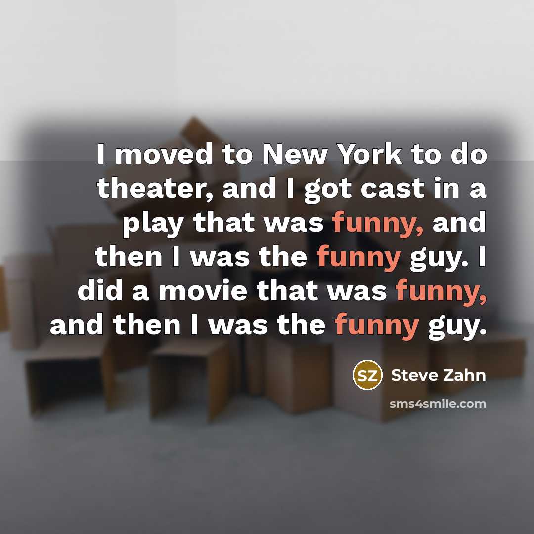 “I moved to New York to do theater, and I…” quote by Steve Zahn
