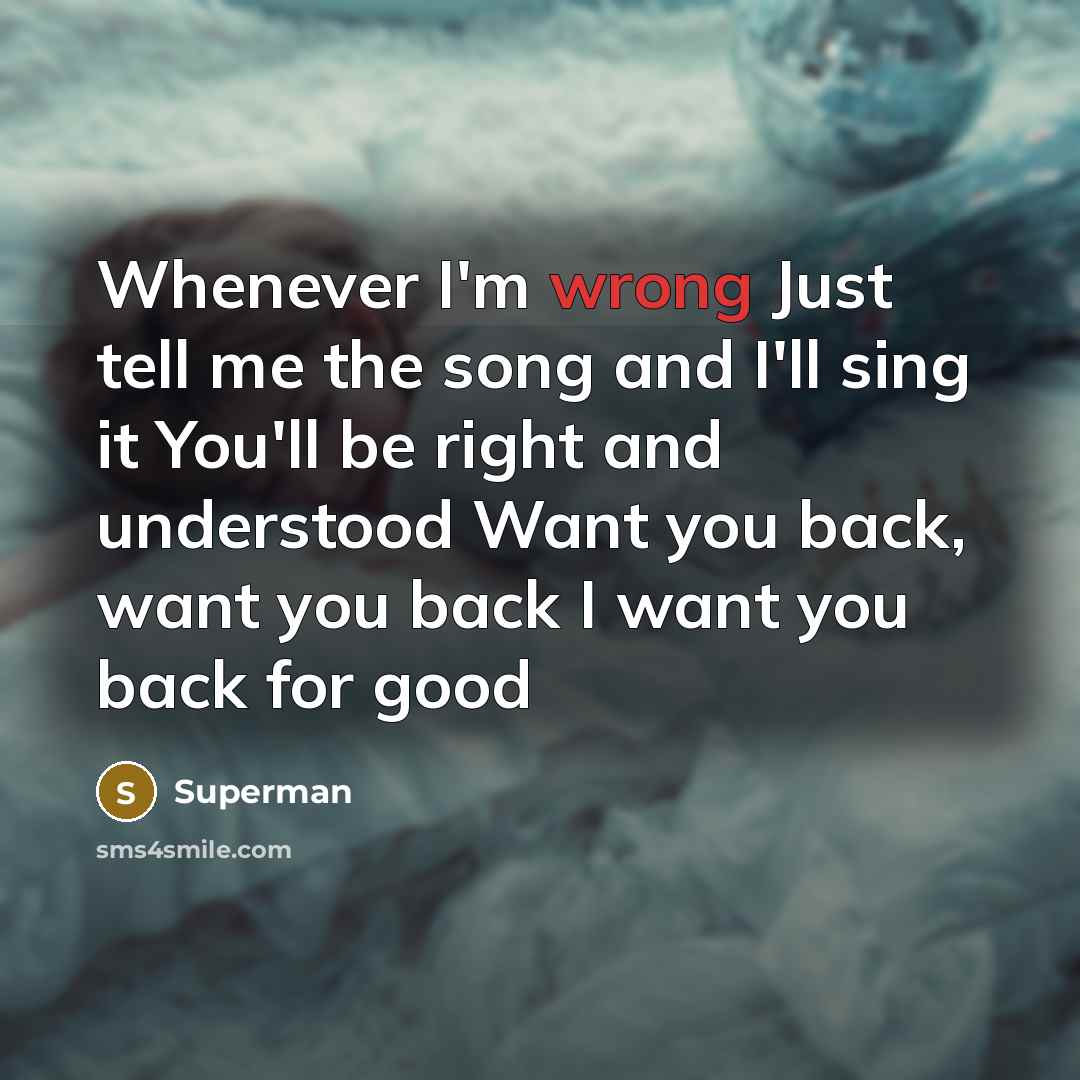 “Whenever I'm wrong Just tell me the song and I'll…” quote by Superman