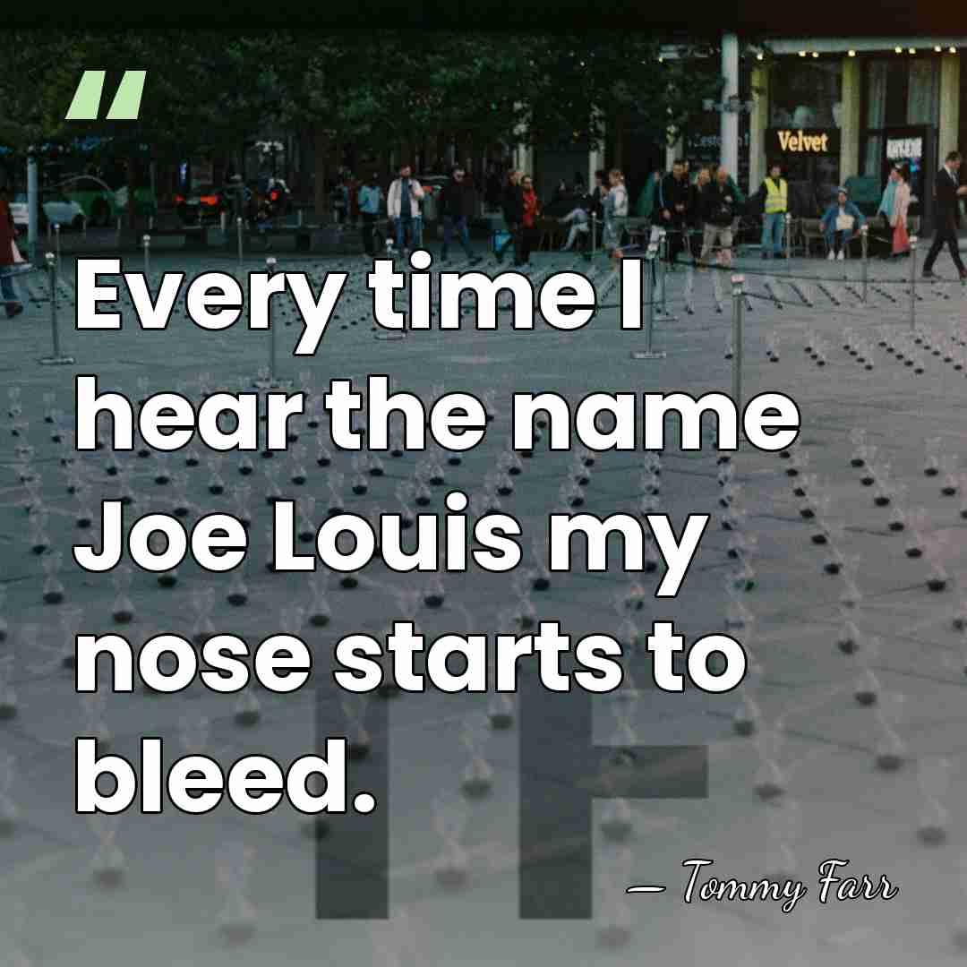 Every time I hear the name Joe Louis my nose starts to&hellip; - Tommy Farr