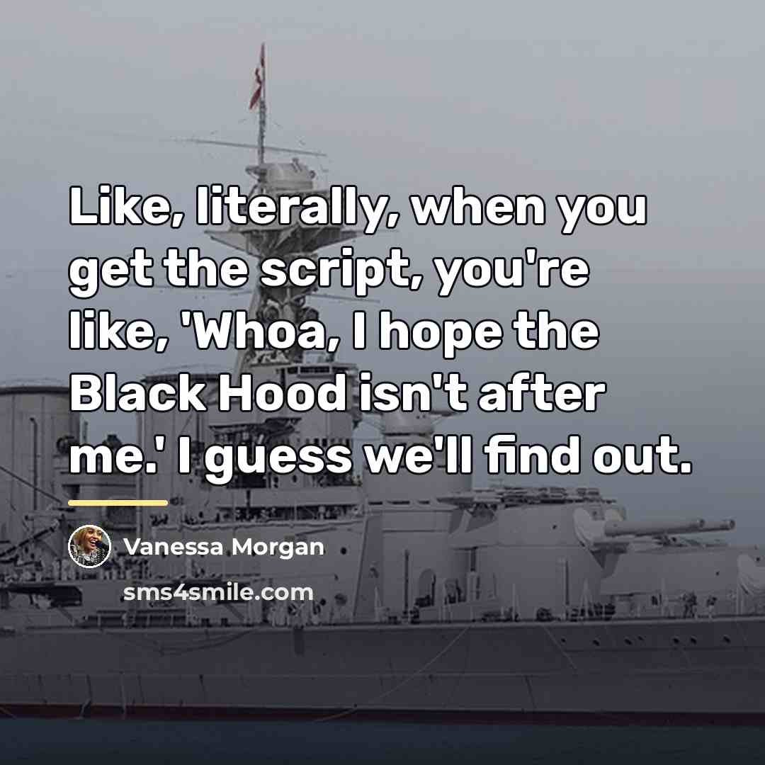 “Like, literally, when you get the script, you're like, 'Whoa,…” quote by Vanessa Morgan