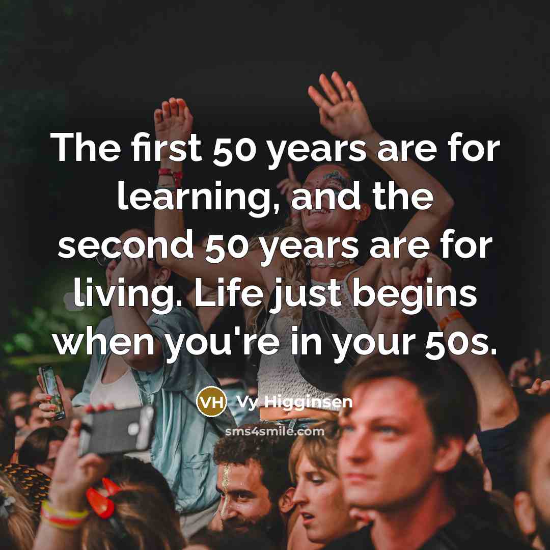 “The first 50 years are for learning, and the second…” quote by Vy Higginsen