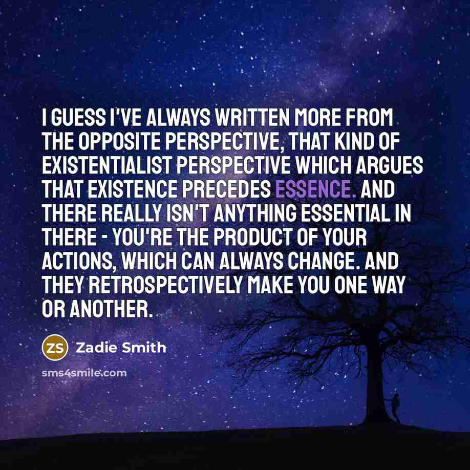 “I guess I've always written more from the opposite perspective,…” quote by Zadie Smith