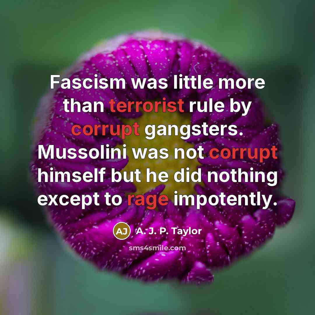 “Fascism was little more than terrorist rule by corrupt gangsters.…” quote by A. J. P. Taylor