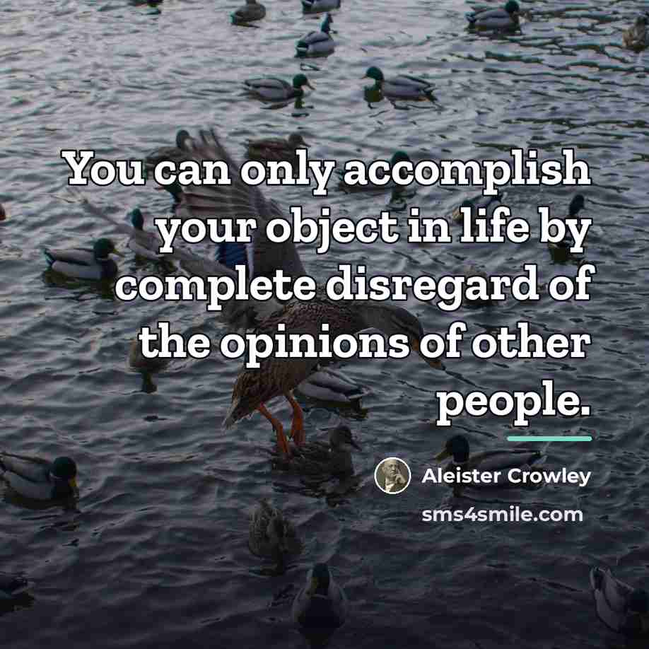 “You can only accomplish your object in life by complete…” quote by Aleister Crowley