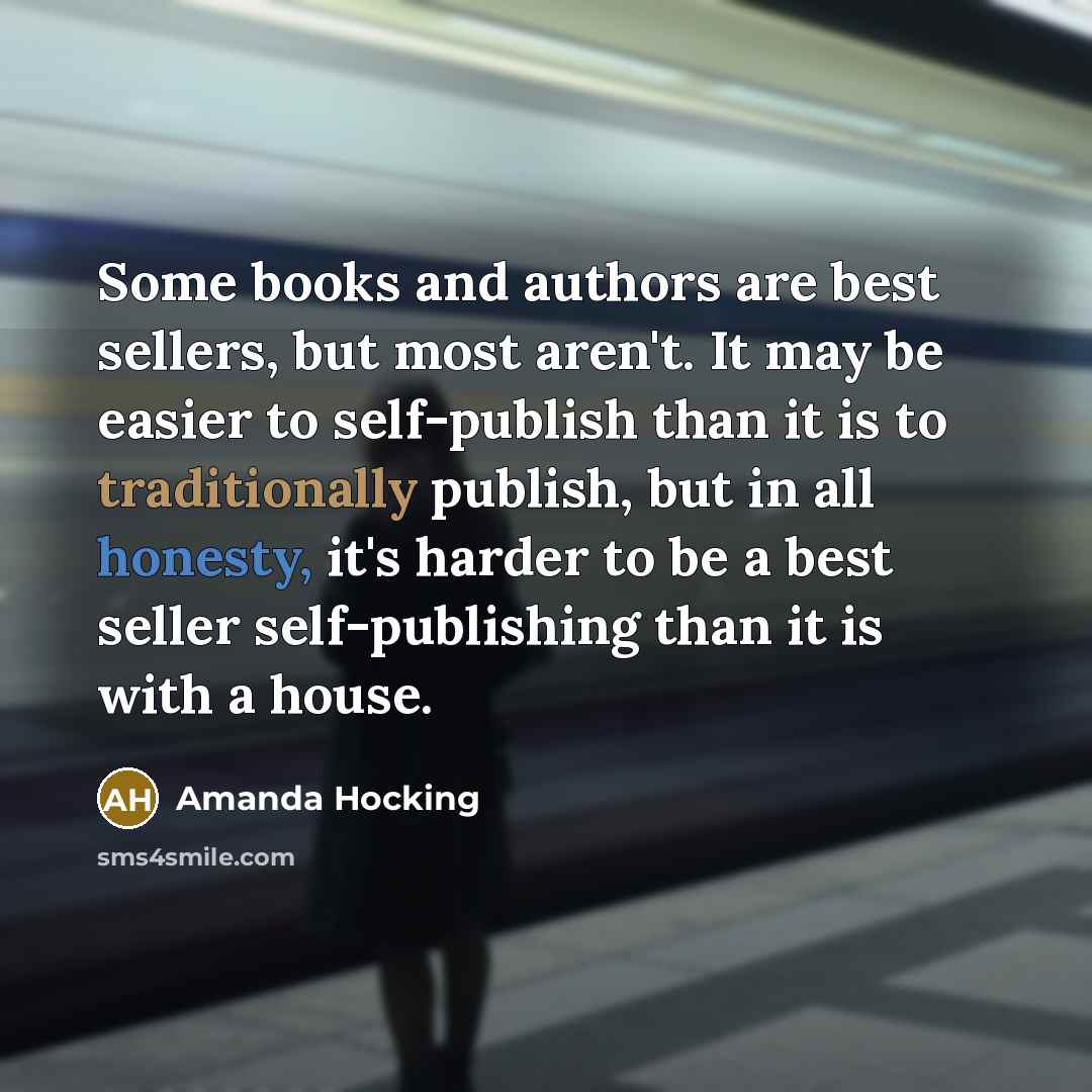 “Some books and authors are best sellers, but most aren't.…” quote by Amanda Hocking