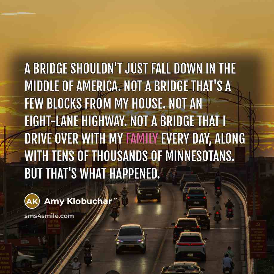 “A bridge shouldn't just fall down in the middle of…” quote by Amy Klobuchar