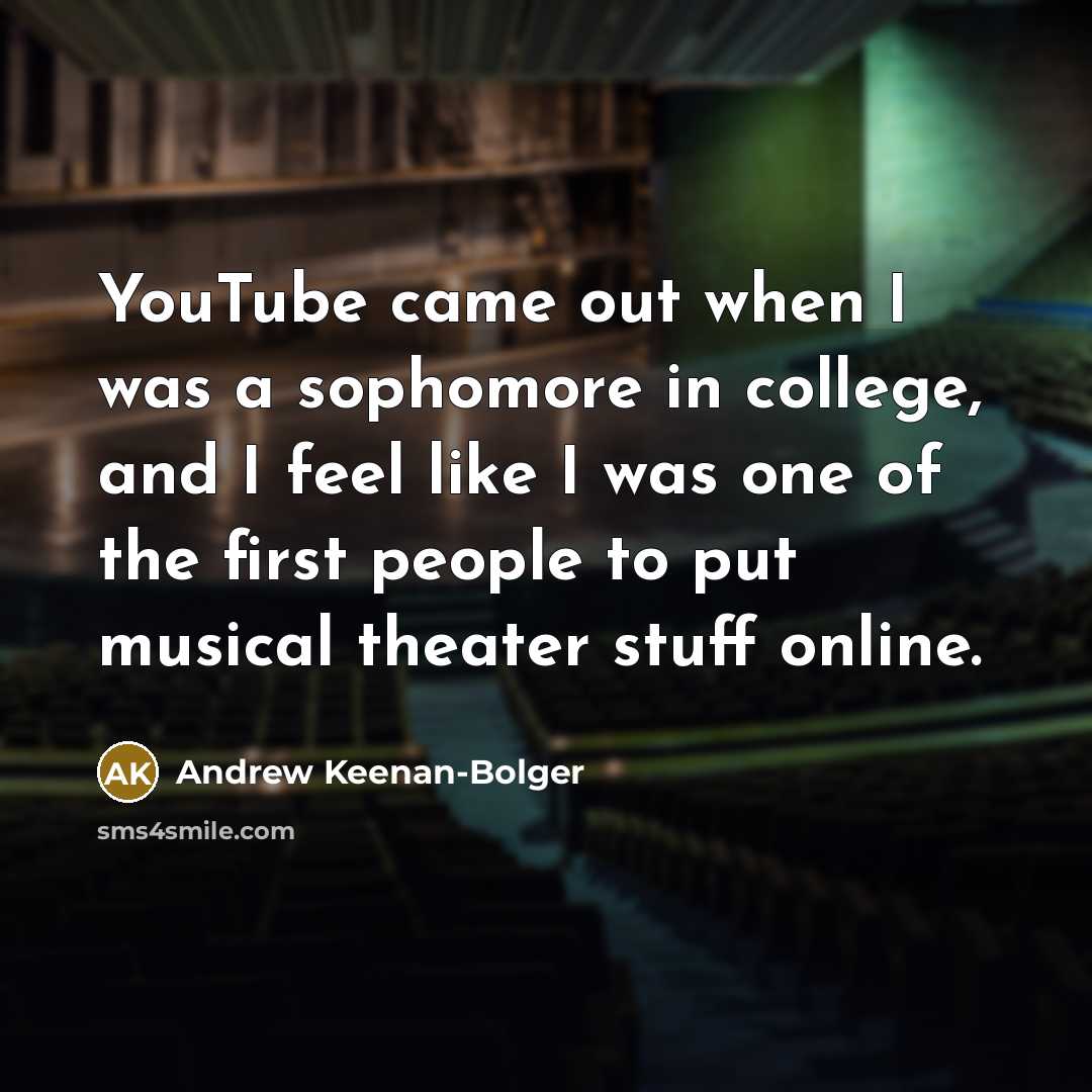 “YouTube came out when I was a sophomore in college,…” quote by Andrew Keenan-Bolger