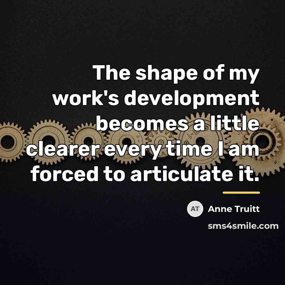 “The shape of my work's development becomes a little clearer…” quote by Anne Truitt
