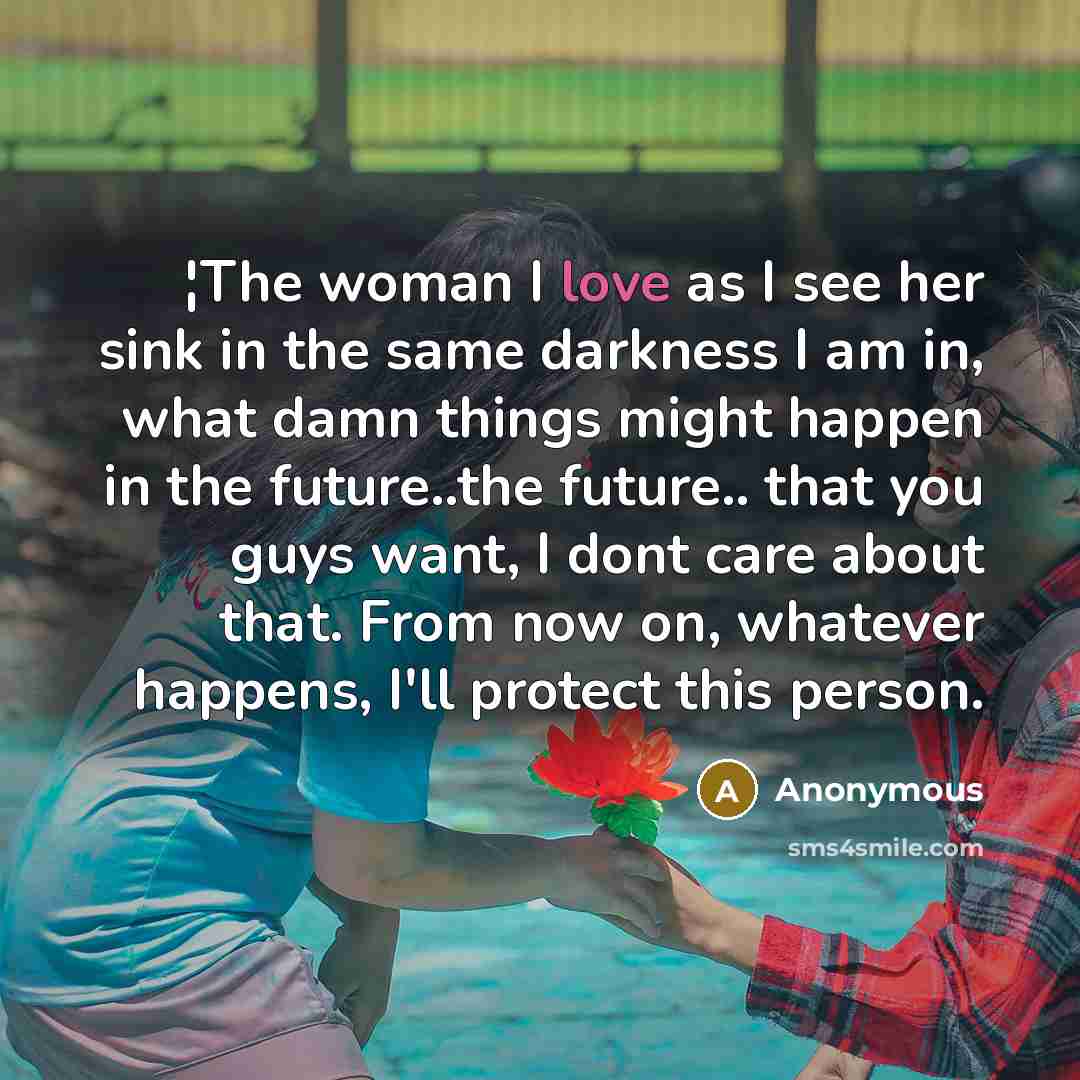 “¦The woman I love as I see her sink in…” quote by Anonymous
