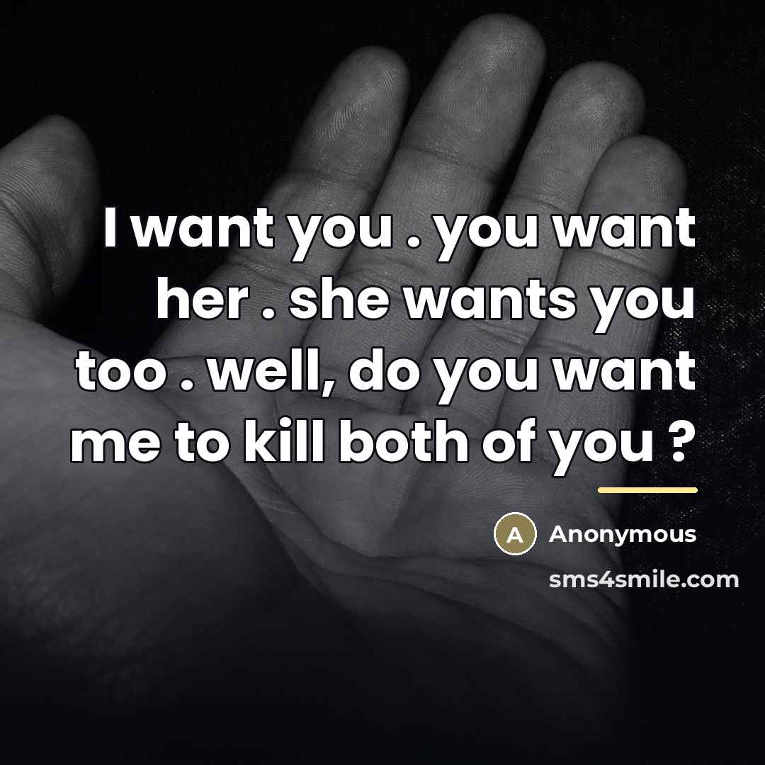 “I want you . you want her . she wants…” quote by Anonymous
