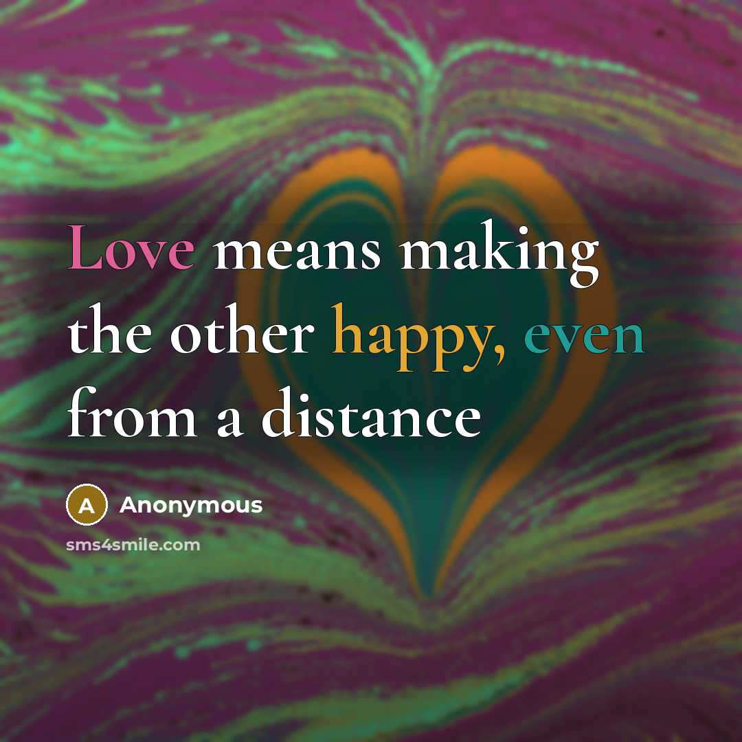 “Love means making the other happy, even from a distance…” quote by Anonymous