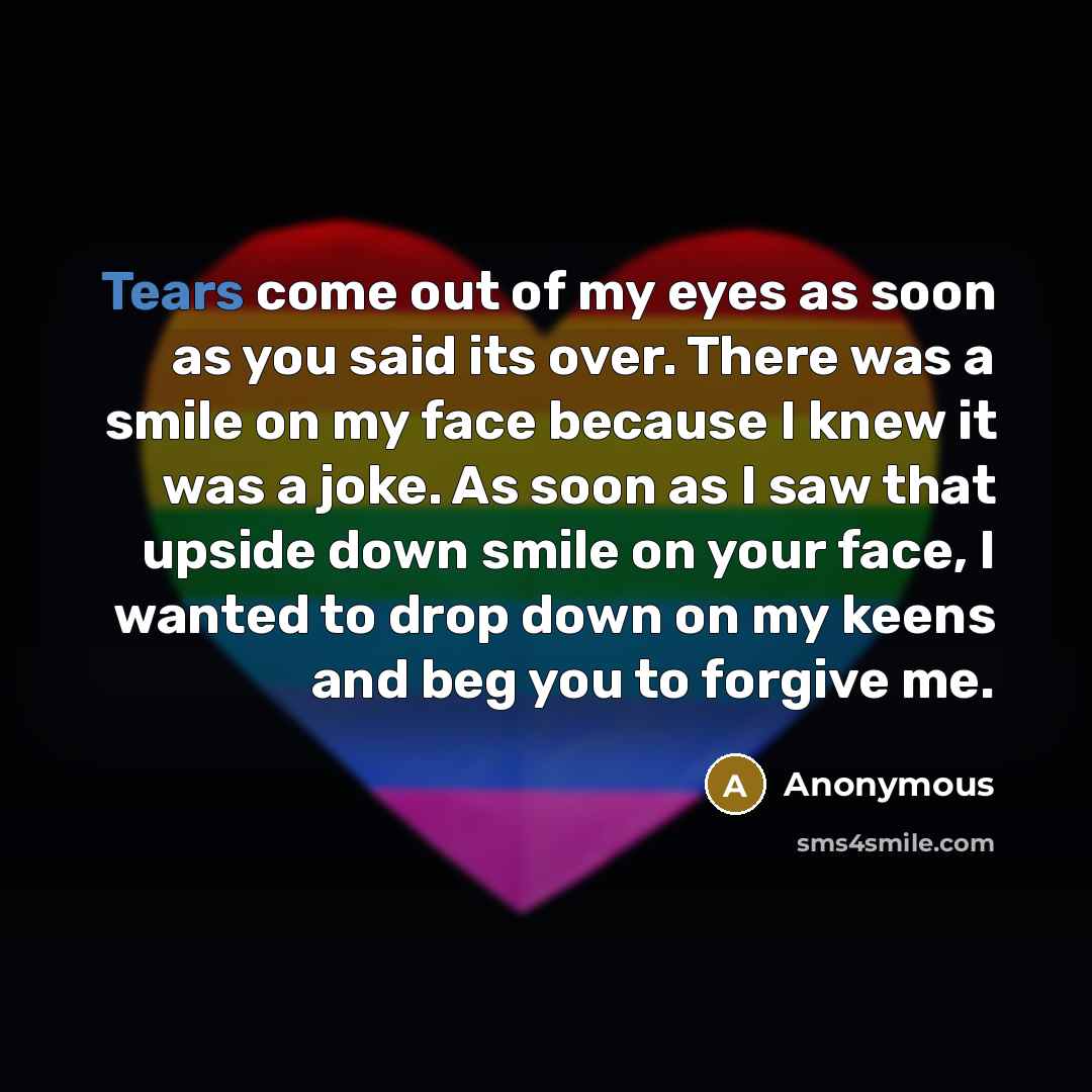 “Tears come out of my eyes as soon as you…” quote by Anonymous