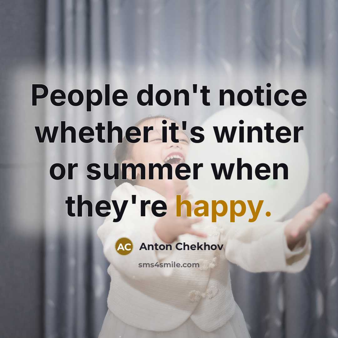 “People don't notice whether it's winter or summer when they're…” quote by Anton Chekhov