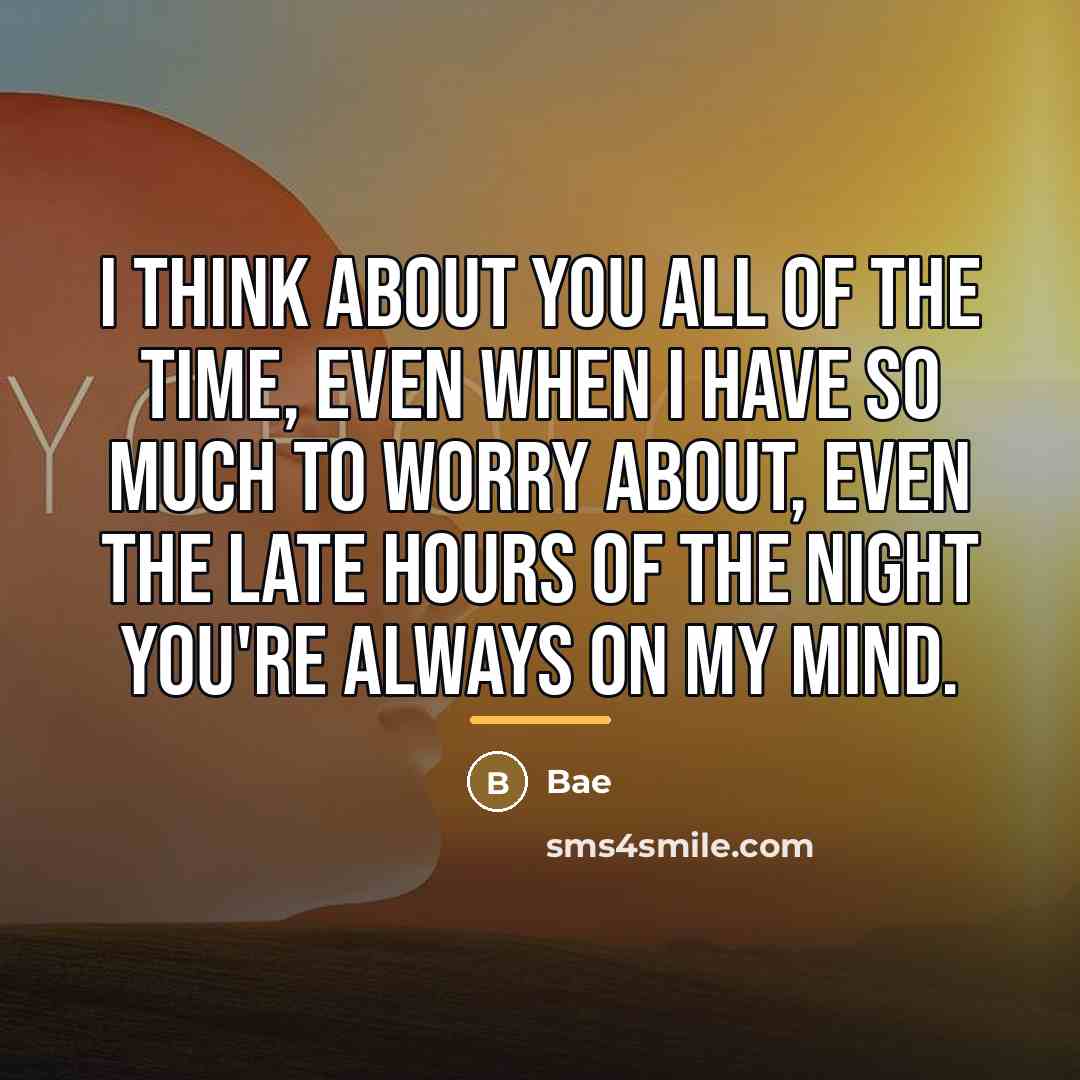 “I think about you all of the time, even when…” quote by Bae