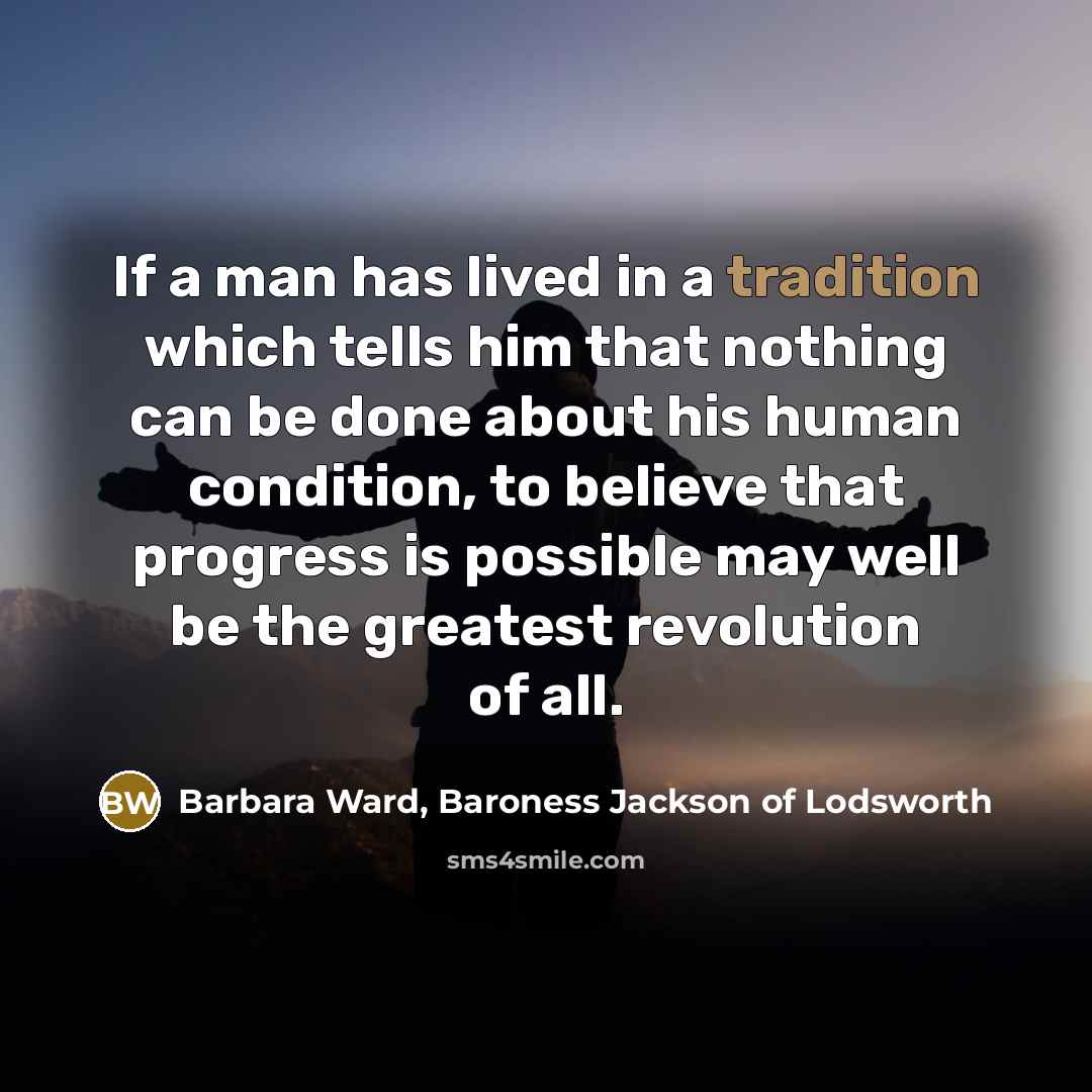 “If a man has lived in a tradition which tells…” quote by Barbara Ward, Baroness Jackson of Lodsworth