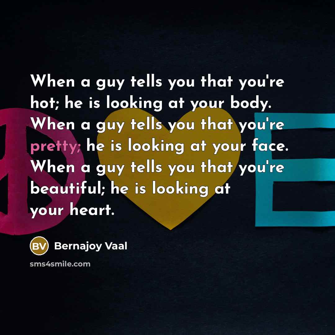 “When a guy tells you that you're hot; he is…” quote by Bernajoy Vaal
