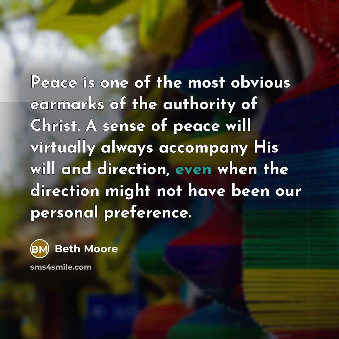 “Peace is one of the most obvious earmarks of the…” quote by Beth Moore