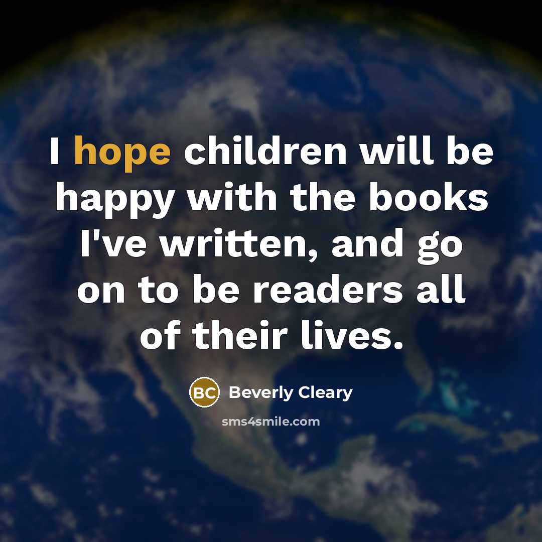 “I hope children will be happy with the books I've…” quote by Beverly Cleary