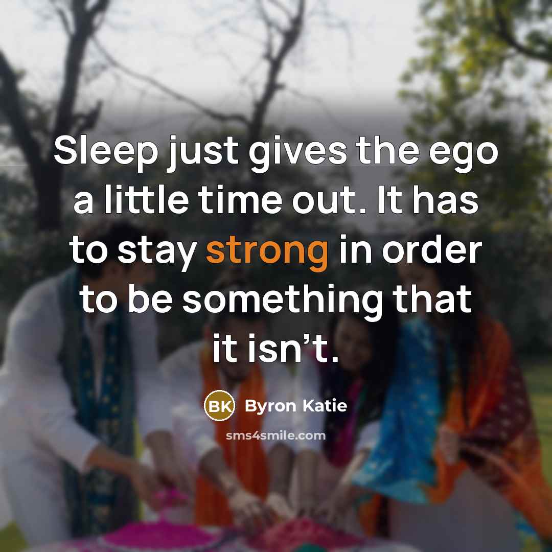 “Sleep just gives the ego a little time out. It…” quote by Byron Katie