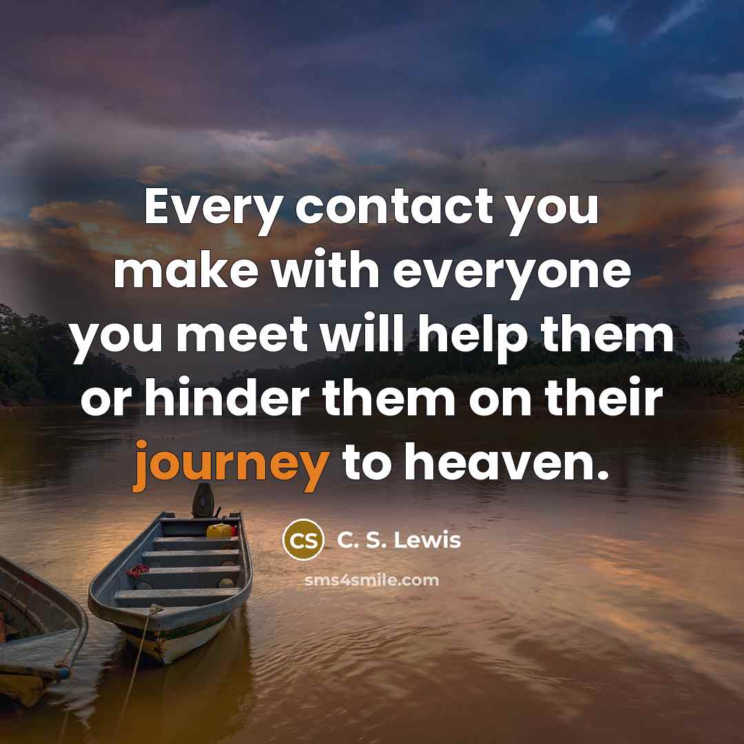 “Every contact you make with everyone you meet will help…” quote by C. S. Lewis
