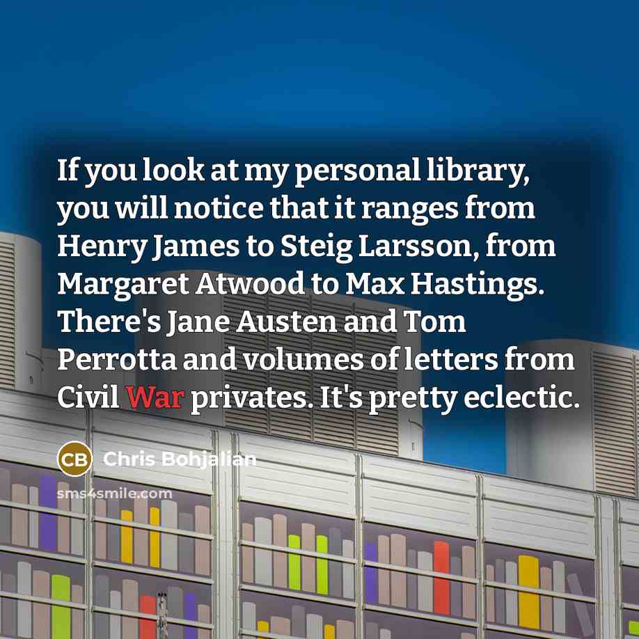 “If you look at my personal library, you will notice…” quote by Chris Bohjalian