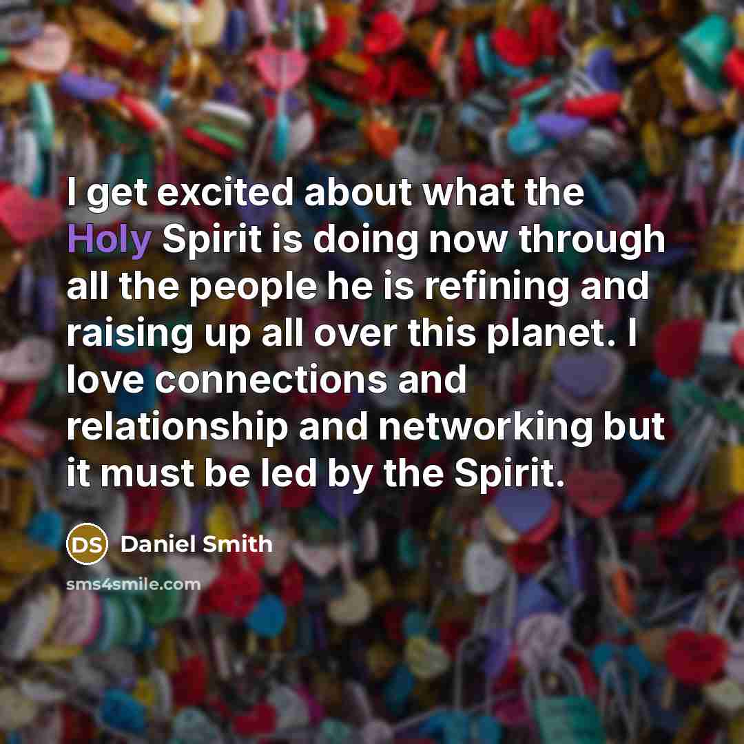 “I get excited about what the Holy Spirit is doing…” quote by Daniel Smith