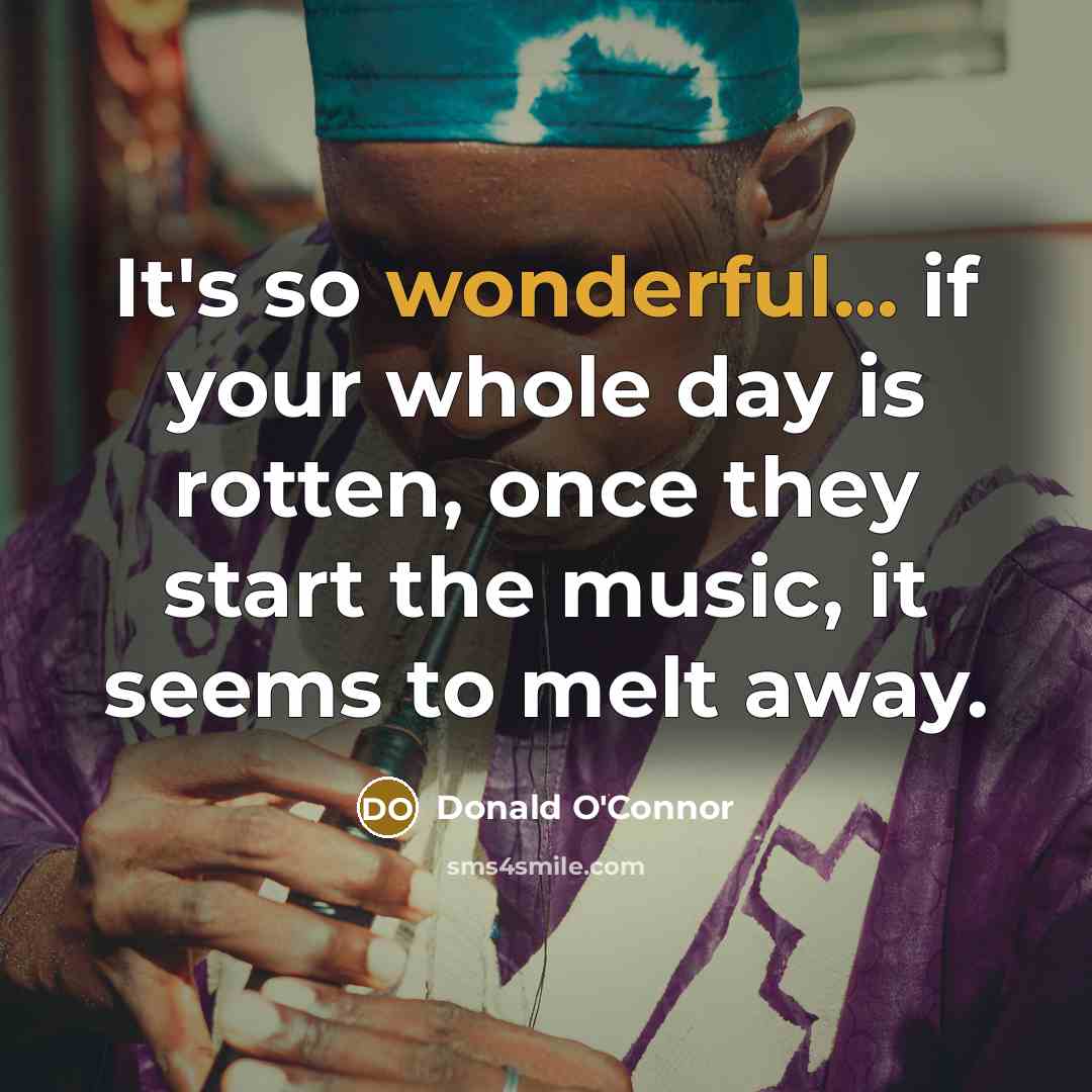 “It's so wonderful... if your whole day is rotten, once…” quote by Donald O'Connor