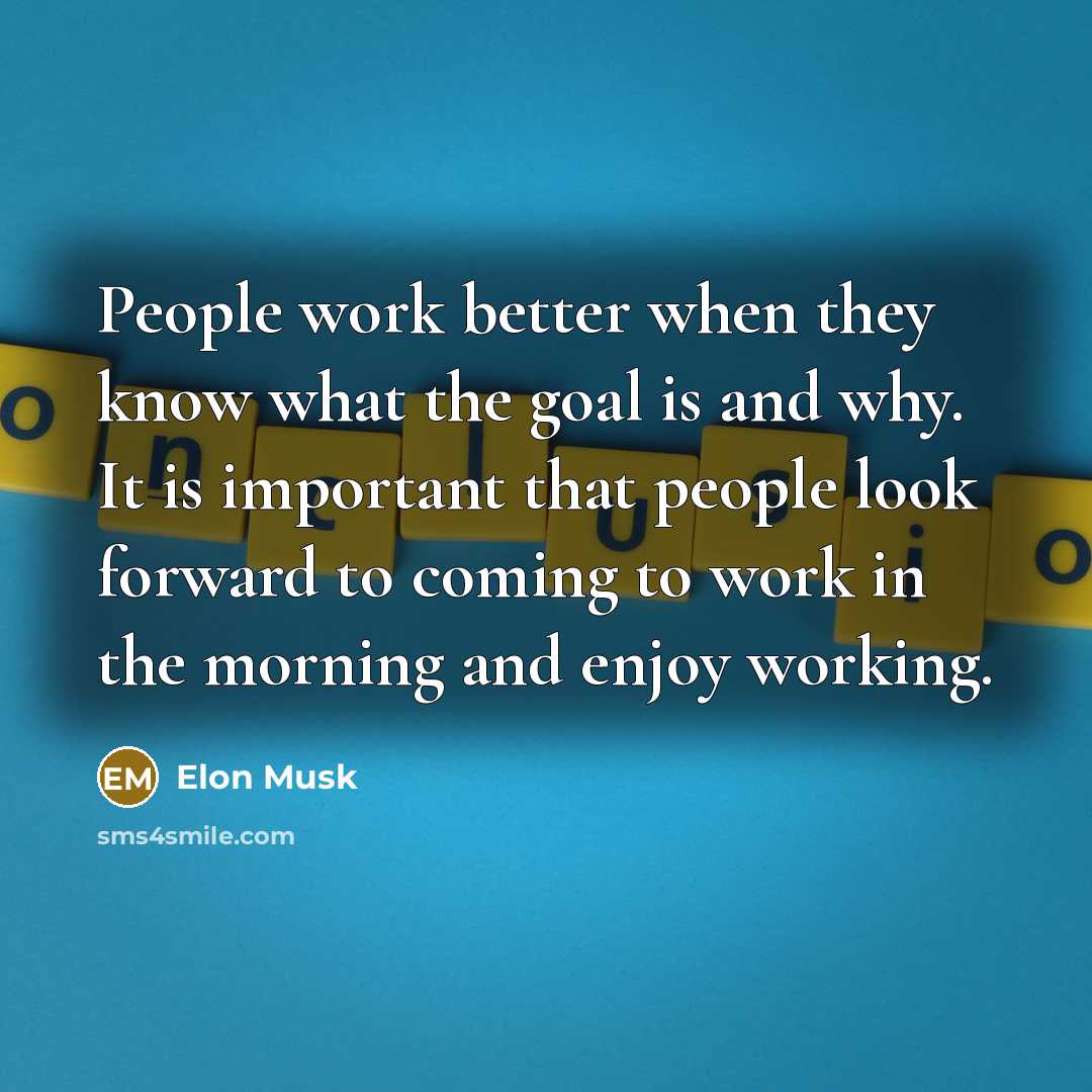 “People work better when they know what the goal is…” quote by Elon Musk