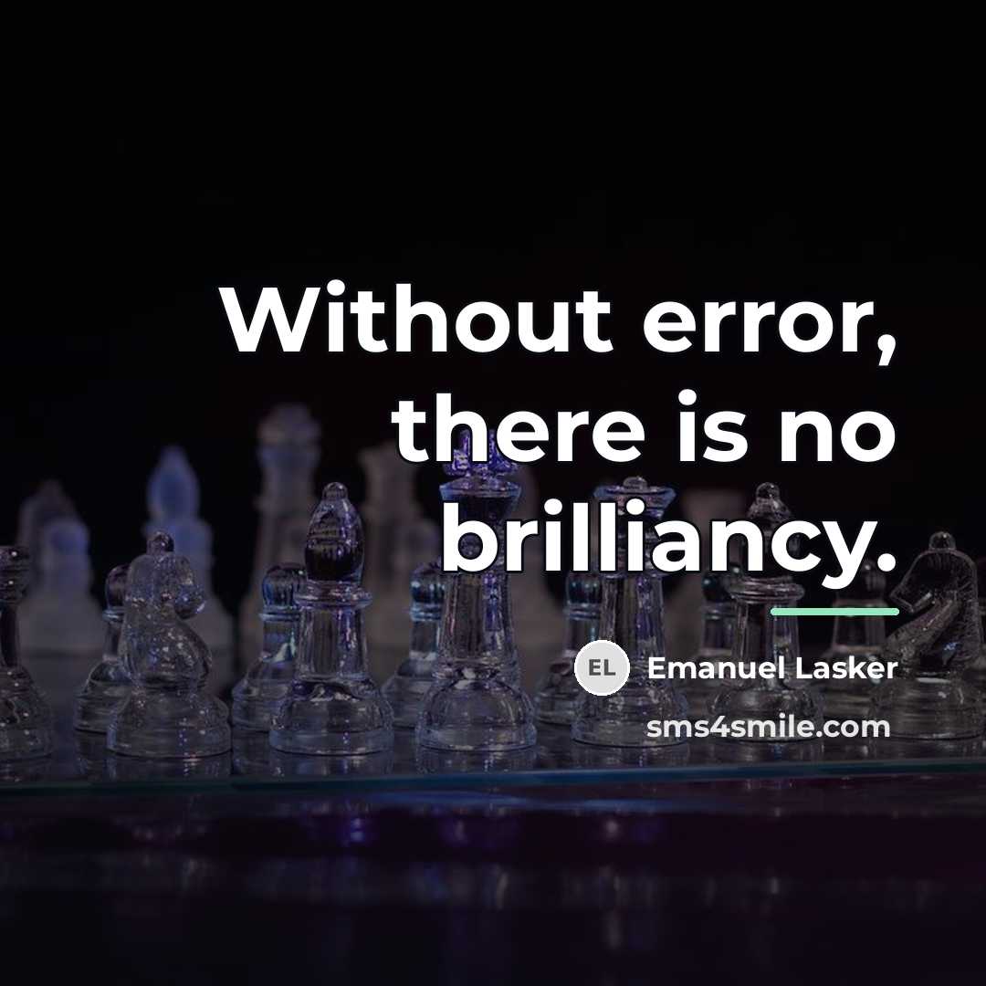 “Without error, there is no brilliancy.…” quote by Emanuel Lasker