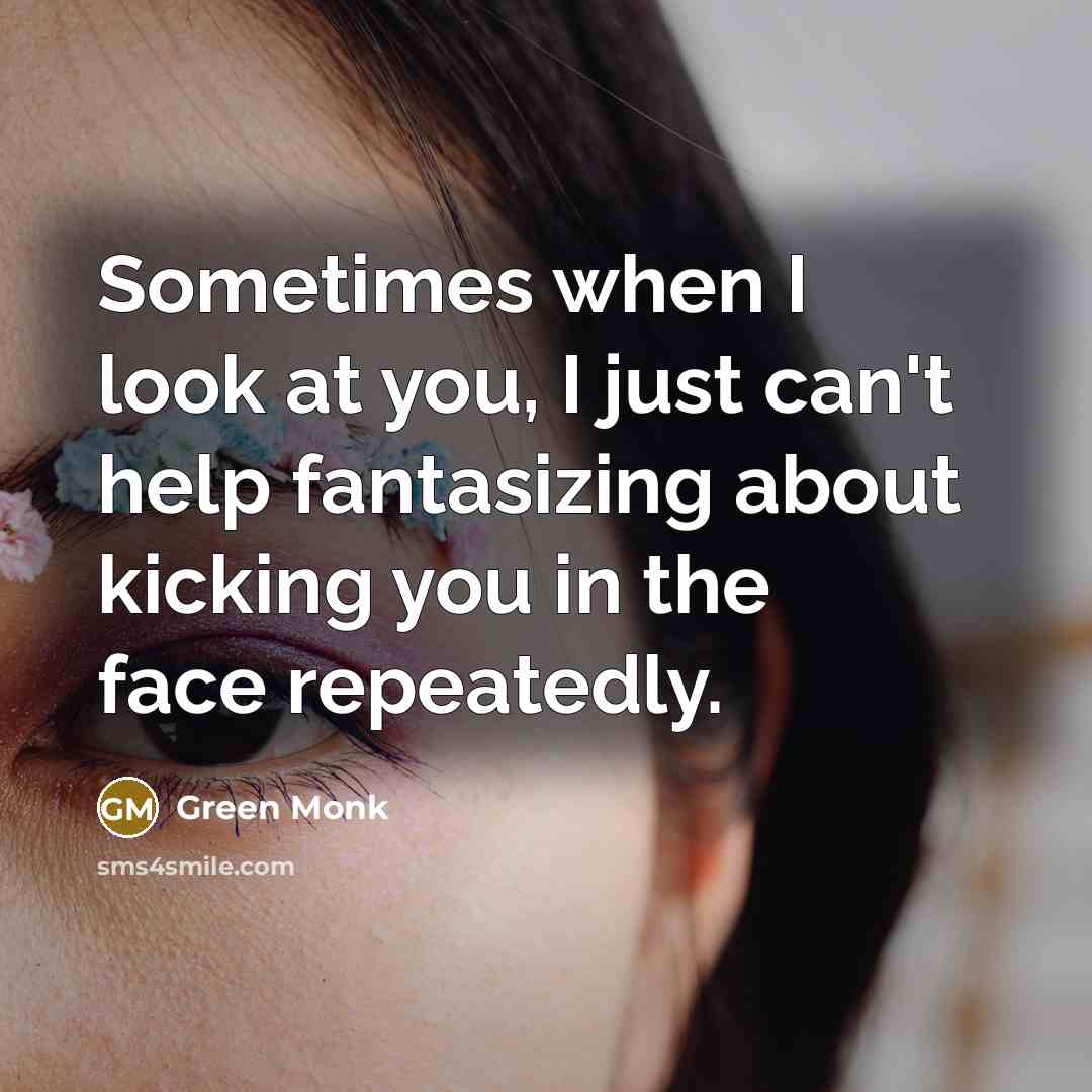 “Sometimes when I look at you, I just can't help…” quote by Green Monk