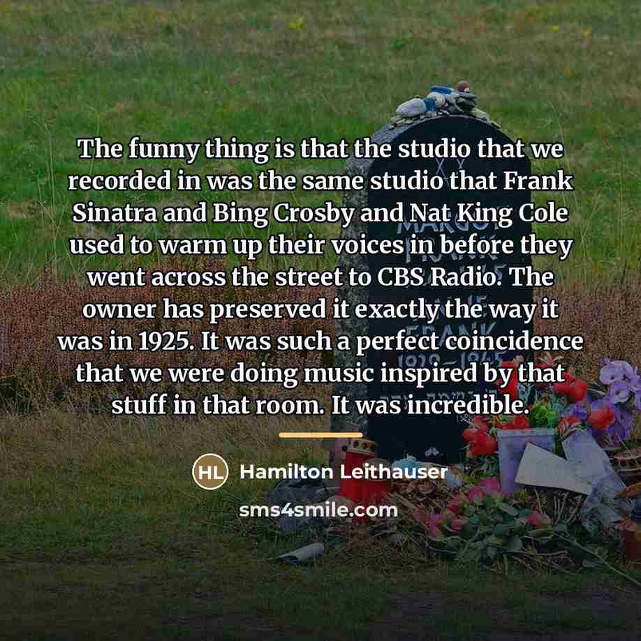 “The funny thing is that the studio that we recorded…” quote by Hamilton Leithauser