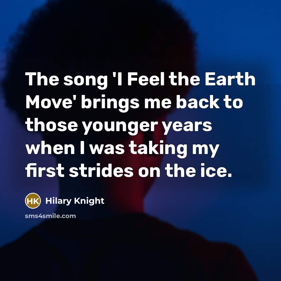 “The song 'I Feel the Earth Move' brings me back…” quote by Hilary Knight