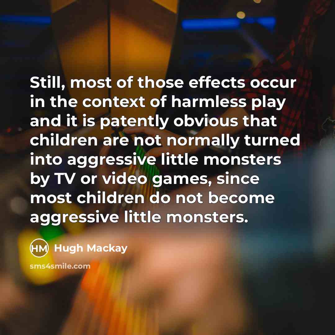 “Still, most of those effects occur in the context of…” quote by Hugh Mackay