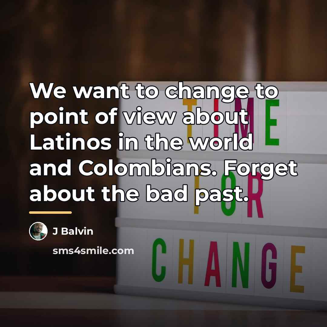 “We want to change to point of view about Latinos…” quote by J Balvin
