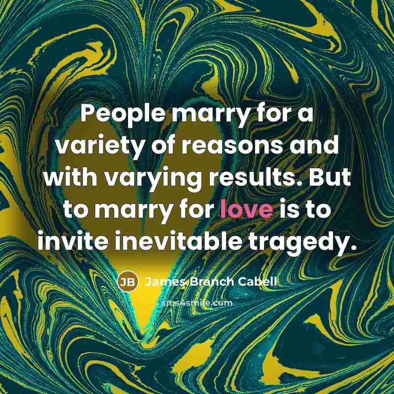 “People marry for a variety of reasons and with varying…” quote by James Branch Cabell