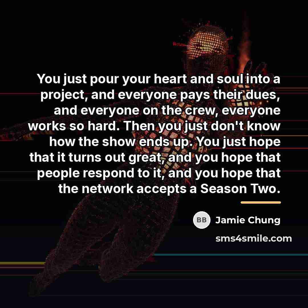 “You just pour your heart and soul into a project,…” quote by Jamie Chung