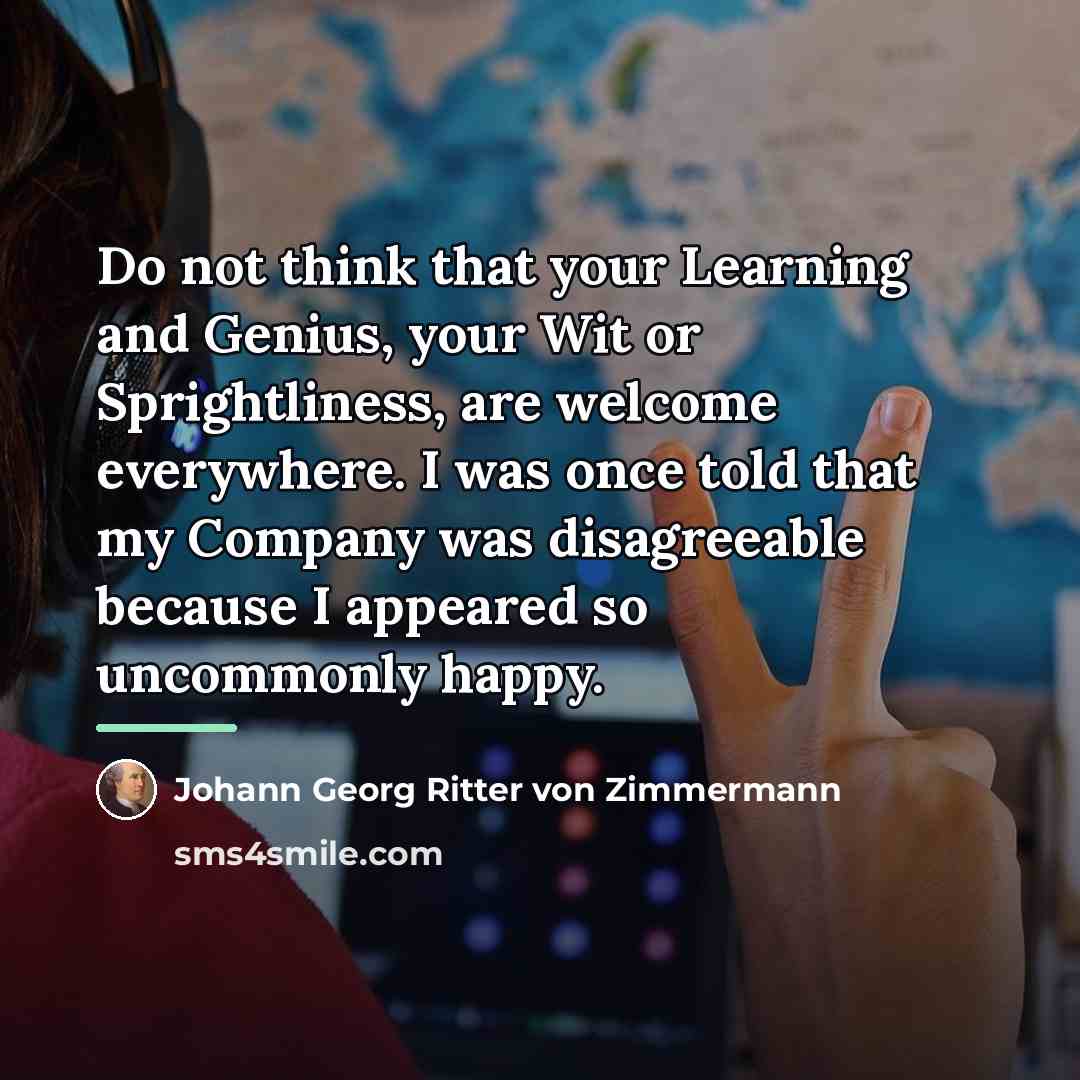 “Do not think that your Learning and Genius, your Wit…” quote by Johann Georg Ritter von Zimmermann