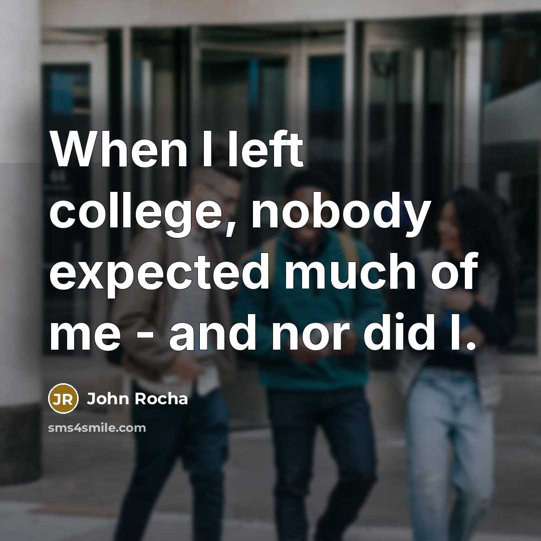 “When I left college, nobody expected much of me -…” quote by John Rocha