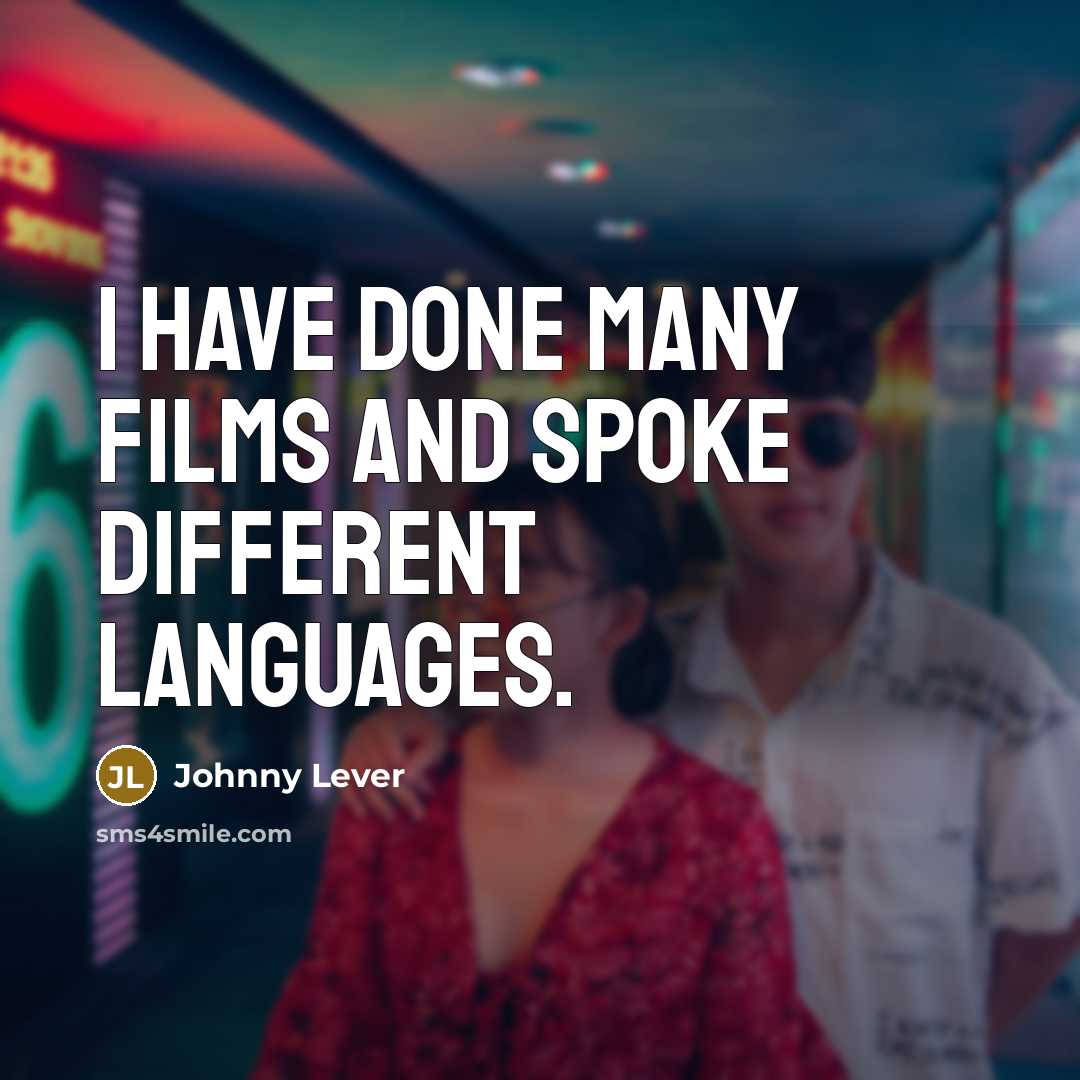 “I have done many films and spoke different languages.…” quote by Johnny Lever