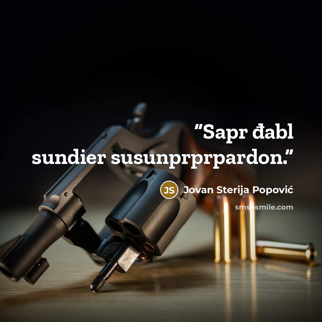 “Sapr đabl sundier susunprprpardon.” quote by Jovan Sterija Popović