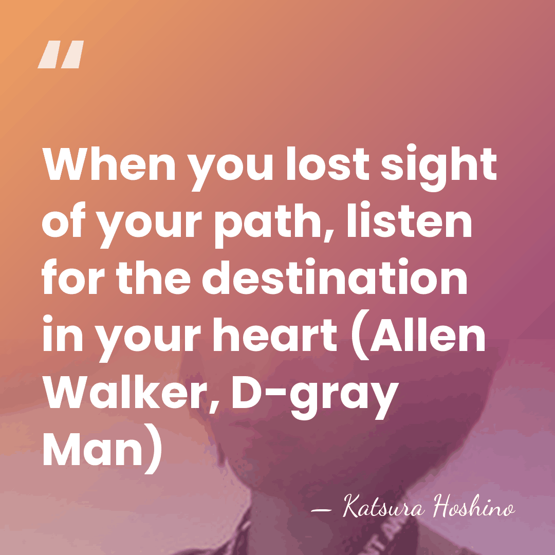 When you lost sight of your path, listen for the destination in&hellip; - Katsura Hoshino