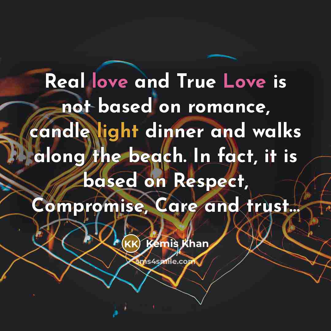 “Real love and True Love is not based on romance,…” quote by Kemis Khan