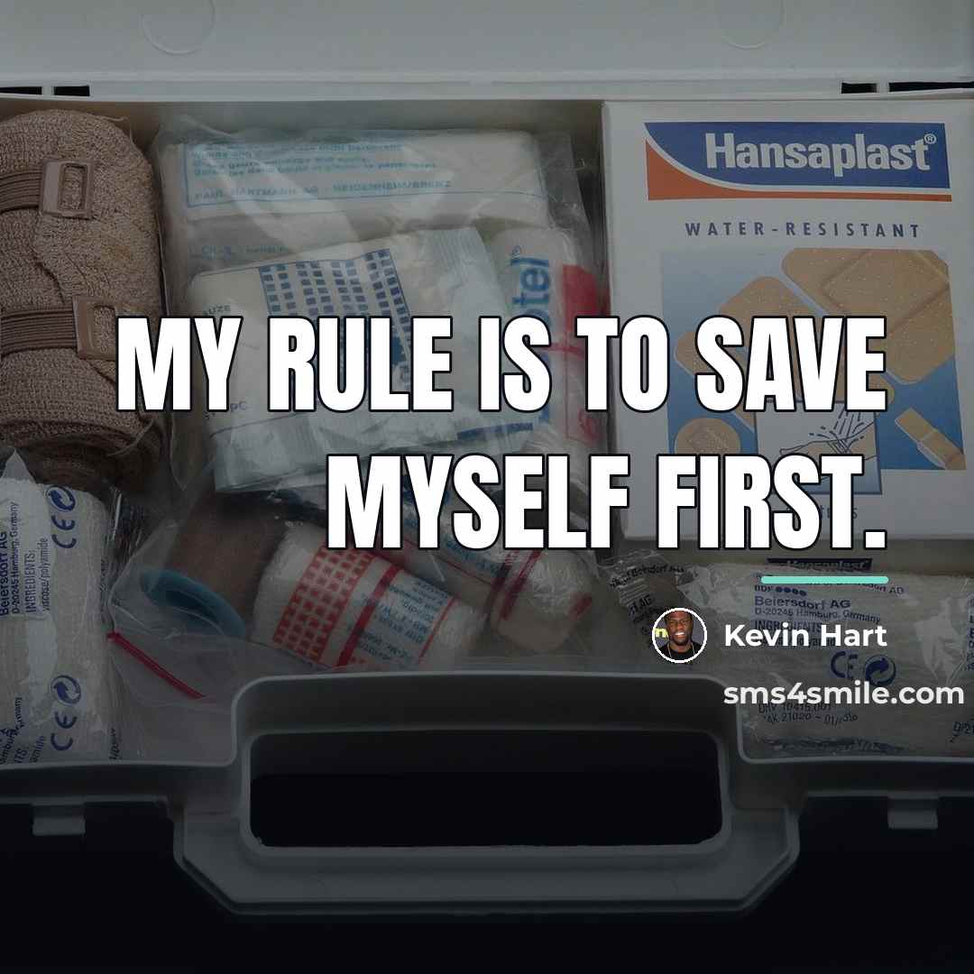 “My rule is to save myself first.…” quote by Kevin Hart